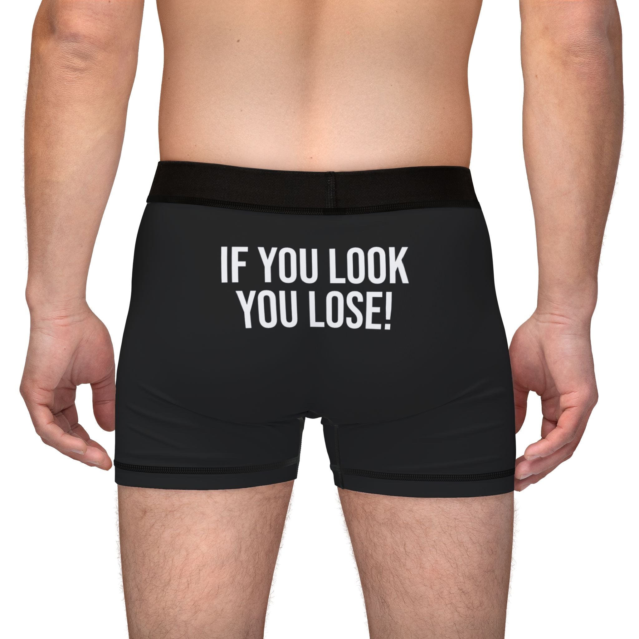 YOU LOOK YOU LOSE BOXERS