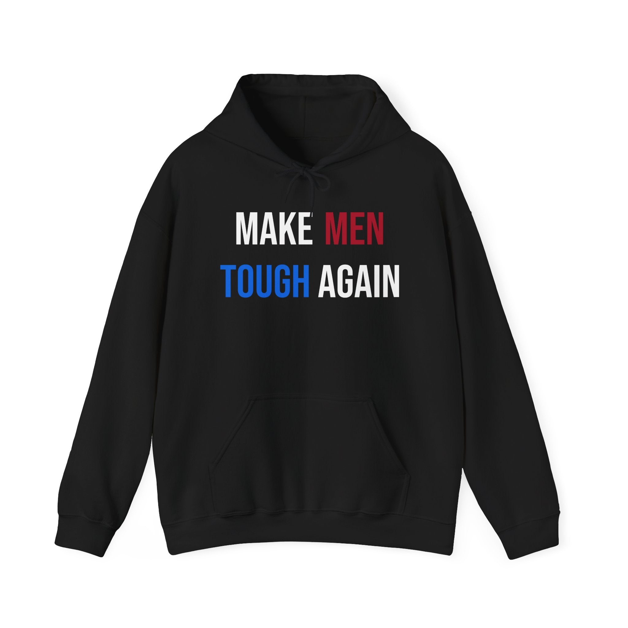 MAKE MEN TOUGH AGAIN HOODIE