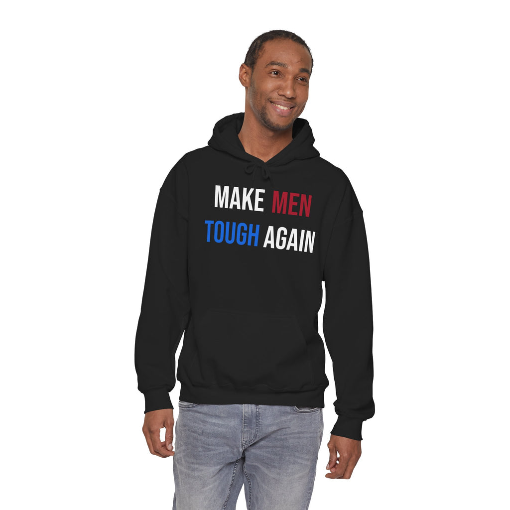 MAKE MEN TOUGH AGAIN HOODIE