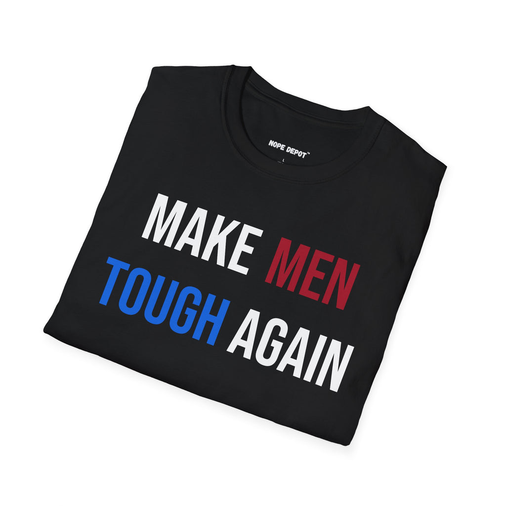 MAKE MEN TOUGH AGAIN TEE