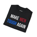 MAKE MEN TOUGH AGAIN TEE