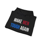 MAKE MEN TOUGH AGAIN HOODIE